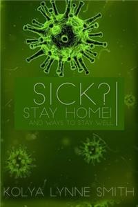 Sick? Stay Home!