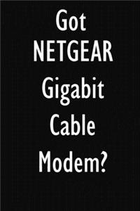 Got NETGEAR Gigabit Cable Modem?