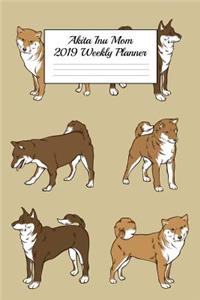 Akita Inu Mom 2019 Weekly Planner: Canine Gift Notebook Planning Organizer for Puppy Lovers