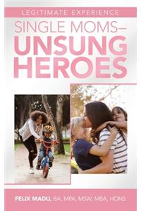 Legitimate Experience Single Moms -Unsung Heroes