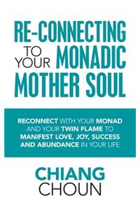 Re-Connecting to Your Monadic Mother Soul