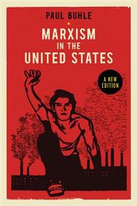 Marxism in the United States: Remapping the History of the American Left