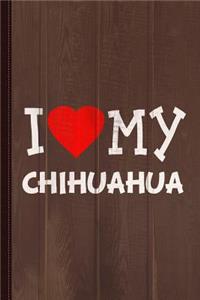 I Love My Chihuahua Dog Breed Journal Notebook