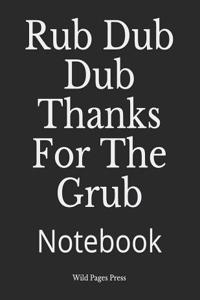 Rub Dub Dub Thanks for the Grub
