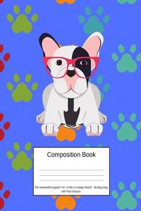Composition Book 200 Sheets/400 Pages/7.44 X 9.69 In. College Ruled/Bulldog Dog with Red Glasses