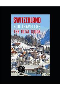 SWITZERLAND FOR TRAVELERS. The total guide