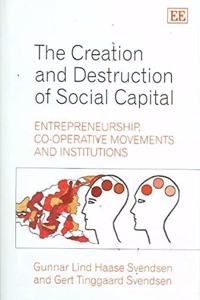 The Creation and Destruction of Social Capital