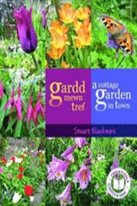 Gardd Mewn Tref/A Cottage Garden in Town