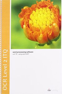 OCR Level 2 ITQ - Unit 78 - Word Processing Software Using Microsoft Word 2007
