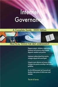 Internet Governance A Complete Guide - 2020 Edition