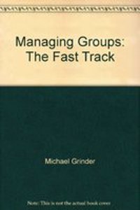 MANAGING GROUPS FAST TRACK