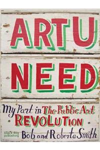 Art U Need: My Part in the Public Art Revolution