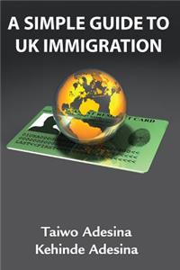 A Simple Guide to UK Immigration