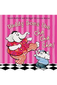 Daddy Does the Cha Cha Cha!