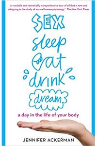 Sex Sleep Eat Drink Dream