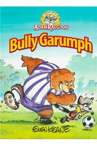 Adventures of Adam Raccoon: Bully Garumph