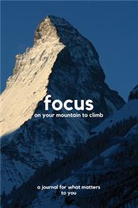 Focus on your mountain to climb