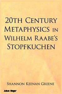 20th Century Metaphysics in Wilhelm Raabe's Stopfkuchen