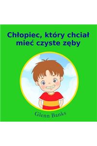 Chtopiec, który chciat miec czyste zeby