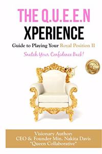 Q.U.E.E.N Xperience Guide to Playing Your Royal Position II