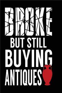 Broke But Still Buying Antiques