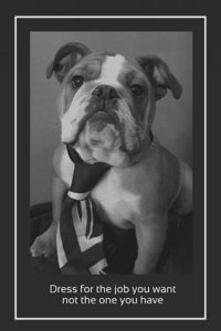 Dress for the job you want, not the one you have!