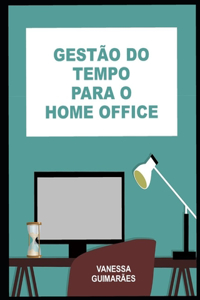 Gestão do Tempo para o Home Office