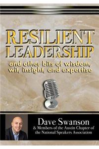 Resilient Leadership and other bits of wisdom, wit, insight, and expertise