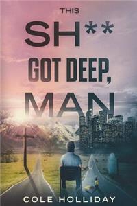 This Shit Got Deep, Man