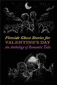 Fireside Ghost Stories for Valentine's Day