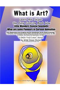 What is Art? Learn Art Styles the Easy Coloring Book Way Little Wonders Coastal Seashells What are some Pioneers in Cartoon Animation Easy Beginning Level Original Human Handmade Stress Relief Drawings