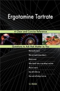 Ergotamine Tartrate; A Clear and Concise Reference