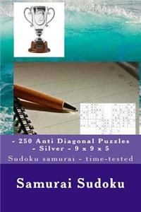Samurai Sudoku - 250 Anti Diagonal Puzzles - Silver - 9 X 9 X 5: Sudoku Samurai - Time-Tested