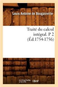 Traité Du Calcul Intégral. P 2 (Éd.1754-1756)