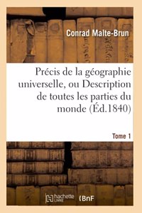 Précis de la Géographie Universelle, Ou Description de Toutes Les Parties Du Monde Tome 1