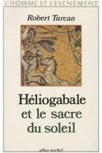 Heliogabale Et Le Sacre Du Soleil