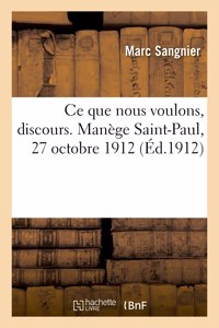 Ce que nous voulons, discours. Manège Saint-Paul, 27 octobre 1912