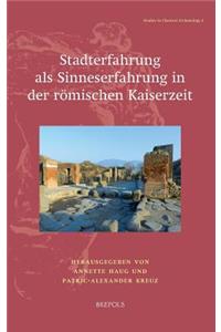 Stadterfahrung ALS Sinneserfahrung in Der Romischen Kaiserzeit