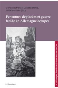 Personnes Déplacées Et Guerre Froide En Allemagne Occupée