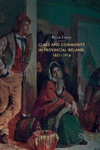 Class and Community in Provincial Ireland, 1851–1914