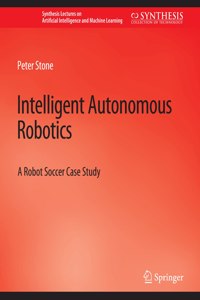 Intelligent Autonomous Robotics