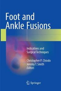 Foot and Ankle Fusions: Indications and Surgical Techniques