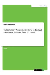 Vulnerability Assessment. How to Protect a Business Premise from Hazards?