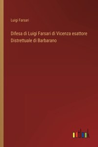 Difesa di Luigi Farsari di Vicenza esattore Distrettuale di Barbarano