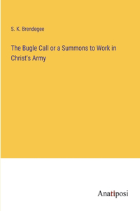 Bugle Call or a Summons to Work in Christ's Army