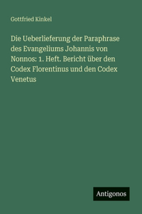 Die Ueberlieferung der Paraphrase des Evangeliums Johannis von Nonnos