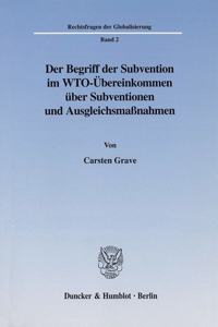 Der Begriff Der Subvention Im Wto-Ubereinkommen Uber Subventionen Und Ausgleichsmassnahmen