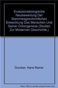 Evolutionsbiologische Neubewertung Der Stammesgeschichtlichen Entwicklung Des Menschen Und Seiner Ontongenese