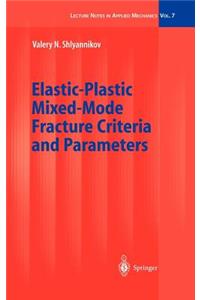 Elastic-Plastic Mixed-Mode Fracture Criteria and Parameters