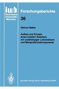 Aufbau Und Einsatz Eines Mobilen Roboters Mit Unabhängiger Lokomotions- Und Manipulationskomponente